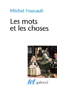 Les mots et les choses. Une archéologie des sciences humaines