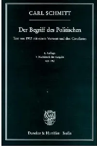 Der Begriff des Politischen. Text von 1932 mit einem Vorwort und drei Corollarien
