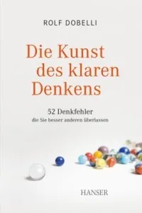 Die Kunst des klaren Denkens - 52 Denkfehler, die Sie besser anderen überlassen cover
