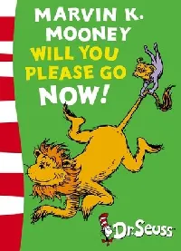 Marvin K. Mooney Will You Please Go Now!