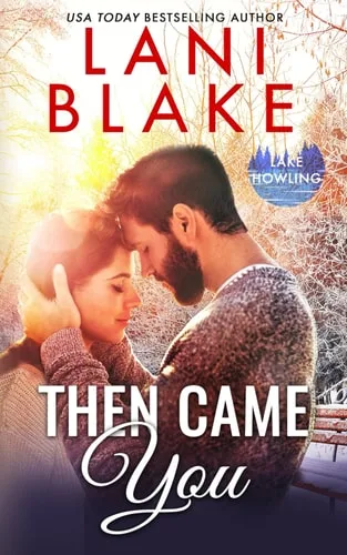 Then Came You: A Small Town Romance (Lake Howling)