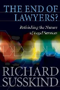 The End of Lawyers?: Rethinking the Nature of Legal Services