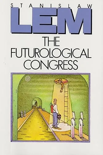 The Futurological Congress: From the Memoirs of Ijon Tichy