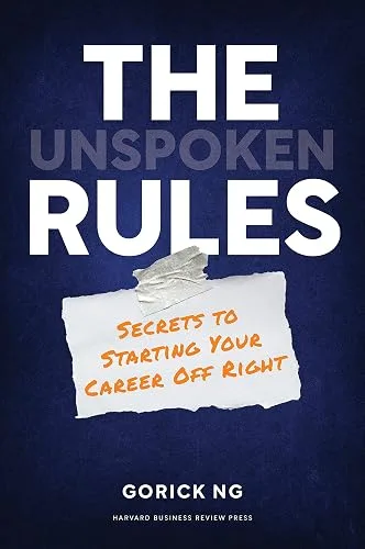 The Unspoken Rules: Secrets to Starting Your Career Off Right