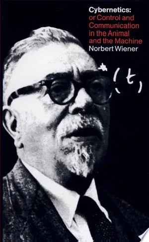 Cybernetics Or Control and Communication in the Animal and the Machine