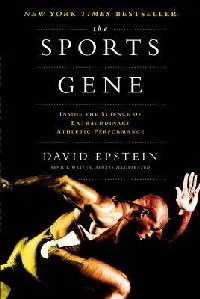 The Sports Gene: Inside the Science of Extraordinary Athletic Performance