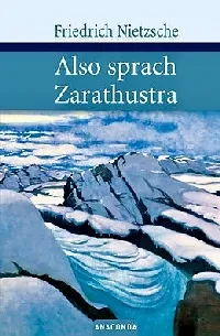 Also sprach Zarathustra. Ein Buch für Alle und Keinen
