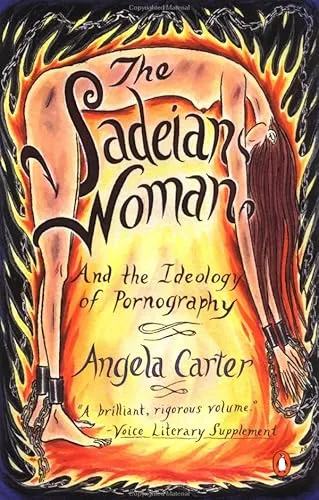 The Sadeian Woman: And the Ideology of Pornography