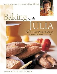 Baking with Julia: Sift, Knead, Flute, Flour, and Savor...