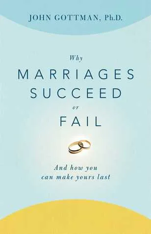 Why Marriages Succeed or Fail: And How You Can Make Yours Last cover