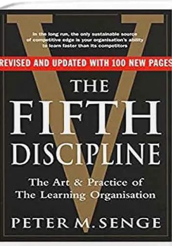 The Fifth Discipline: The Art & Practice of The Learning Organization
