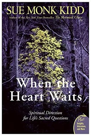 When the Heart Waits: Spiritual Direction for Life's Sacred Questions cover