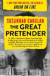 The Great Pretender: The Undercover Mission That Changed Our Understanding of Madness