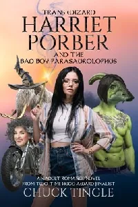 Trans Wizard Harriet Porber and the Bad Boy Parasaurolophus