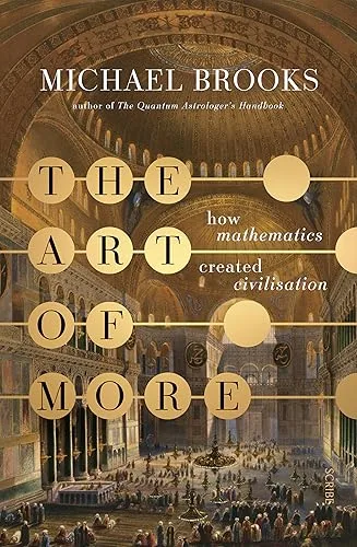 The Art of More: How Mathematics Created Civilisation