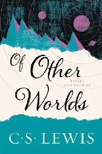 Of Other Worlds: Essays and Stories