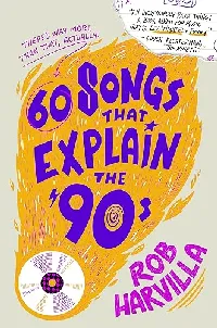 60 Songs That Explain the '90s