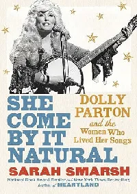She Come By It Natural: Dolly Parton and the Women Who Lived Her Songs