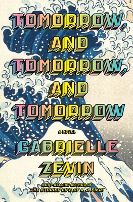 Tomorrow, and Tomorrow, and Tomorrow by Gabrielle Zevin — book cover