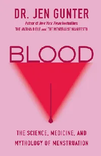 Blood: The Science, Medicine, and Mythology of Menstruation