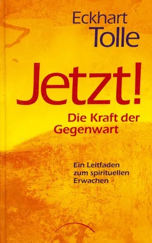 Jetzt! Die Kraft der Gegenwart