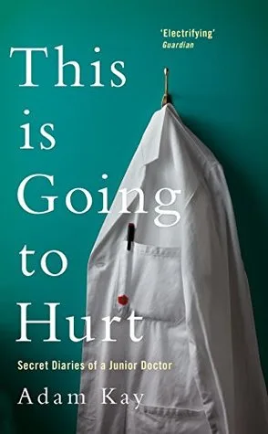 This is Going to Hurt: Secret Diaries of a Junior Doctor by Adam Kay — book cover