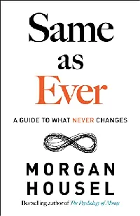 Same as Ever: A Guide to What Never Changes