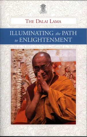 Illuminating the Path to Enlightenment: A Commentary on Atisha Dipamkara Shrijnana's A Lamp for the Path to Enlightenment and Lama Je Tsong Khapa's Lines of Experience cover