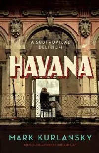 Havana: A Subtropical Delirium