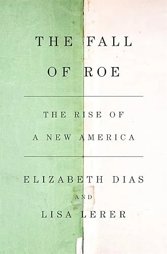The Fall of Roe: The Rise of a New America