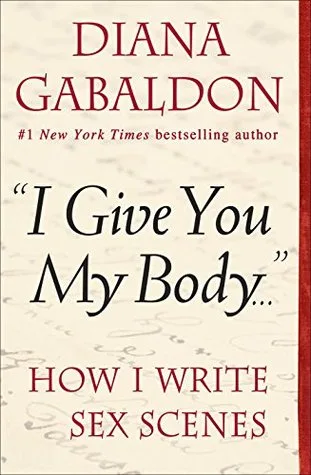 "I Give You My Body . . .": How I Write Sex Scenes cover