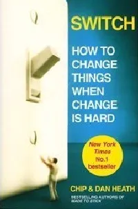 Switch: How to Change Things When Change Is Hard