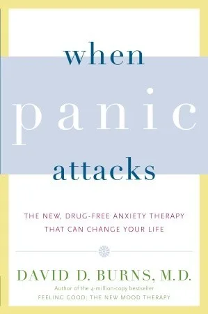 When Panic Attacks: The New, Drug-Free Anxiety Therapy That Can Change Your Life