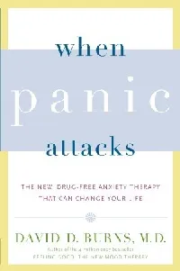 When Panic Attacks: The New, Drug-Free Anxiety Therapy That Can Change Your Life