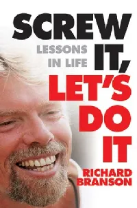 Screw It, Let's Do It: Lessons in Life