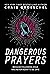 Dangerous Prayers: Because Following Jesus Was Never Meant to Be Safe
