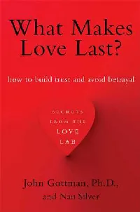 What Makes Love Last?: How to Build Trust and Avoid Betrayal