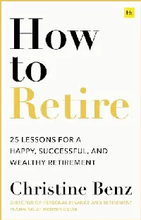 How to Retire: 20 Lessons For a Happy, Successful, and Wealthy Retirement