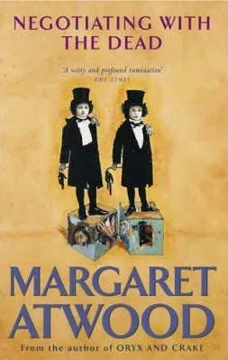 Negotiating with the Dead: A Writer on Writing cover