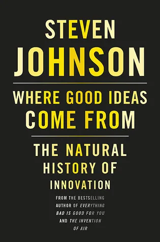 Where Good Ideas Come From: The Natural History of Innovation