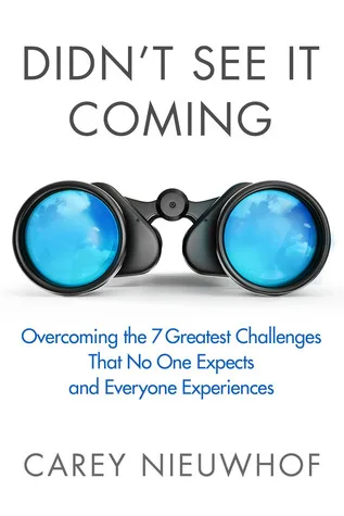 Didn't See It Coming: Overcoming the Seven Greatest Challenges That No One Expects and Everyone Experiences
