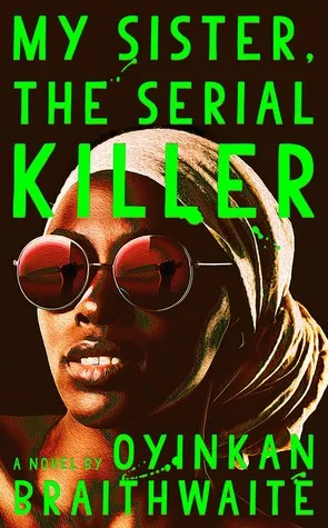 My Sister, the Serial Killer by Oyinkan Braithwaite — book cover