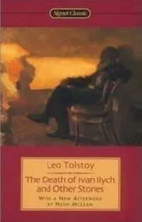 The Death of Ivan Ilych and Other Stories