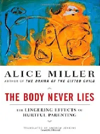 The Body Never Lies: The Lingering Effects of Hurtful Parenting