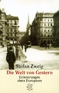 Die Welt von Gestern. Erinnerungen eines Europäers