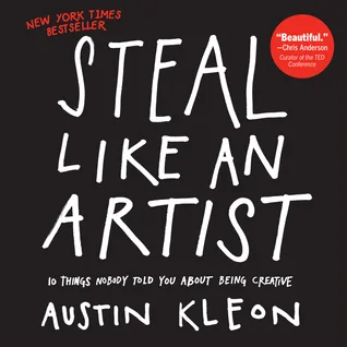 Steal Like an Artist: 10 Things Nobody Told You About Being Creative by Austin Kleon — book cover