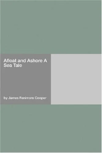 Afloat and Ashore a Sea Tale cover