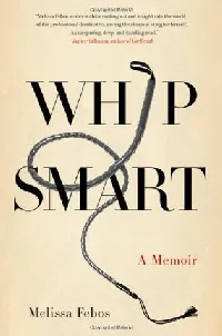 Whip Smart: A Memoir