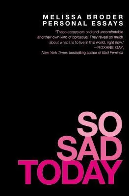 So Sad Today: Personal Essays
