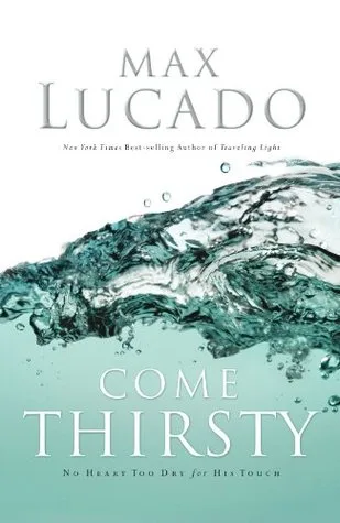 Come Thirsty: No Heart Too Dry for His Touch cover